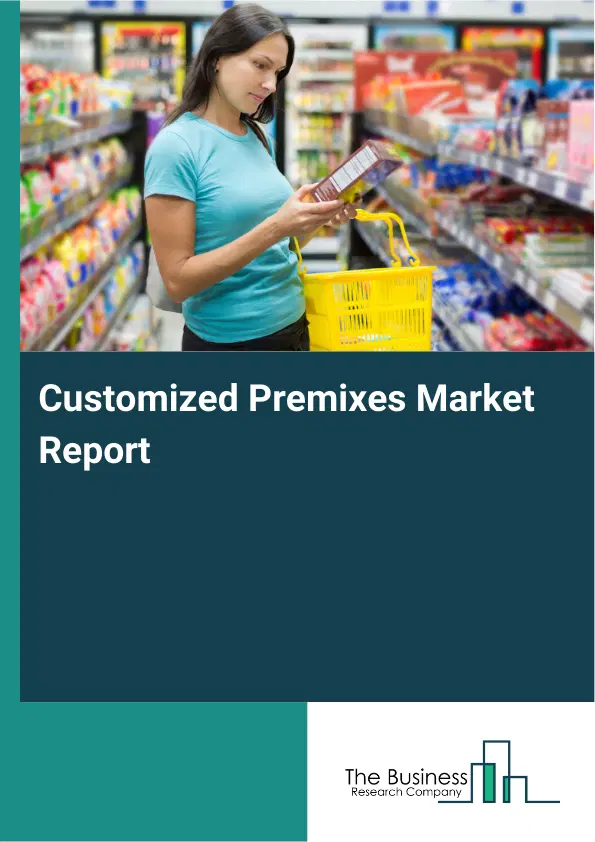 Global Customized Premixes Market Report 2026