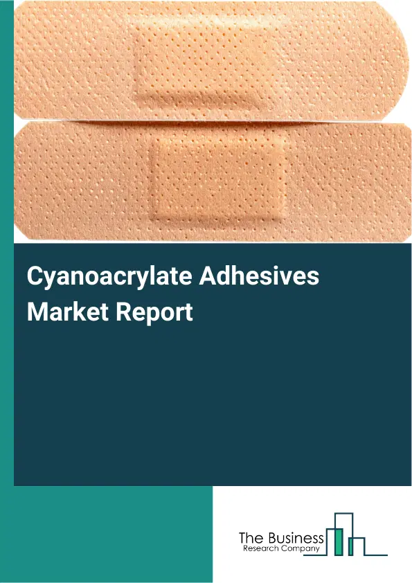 Global Cyanoacrylate Adhesives Market Report 2026