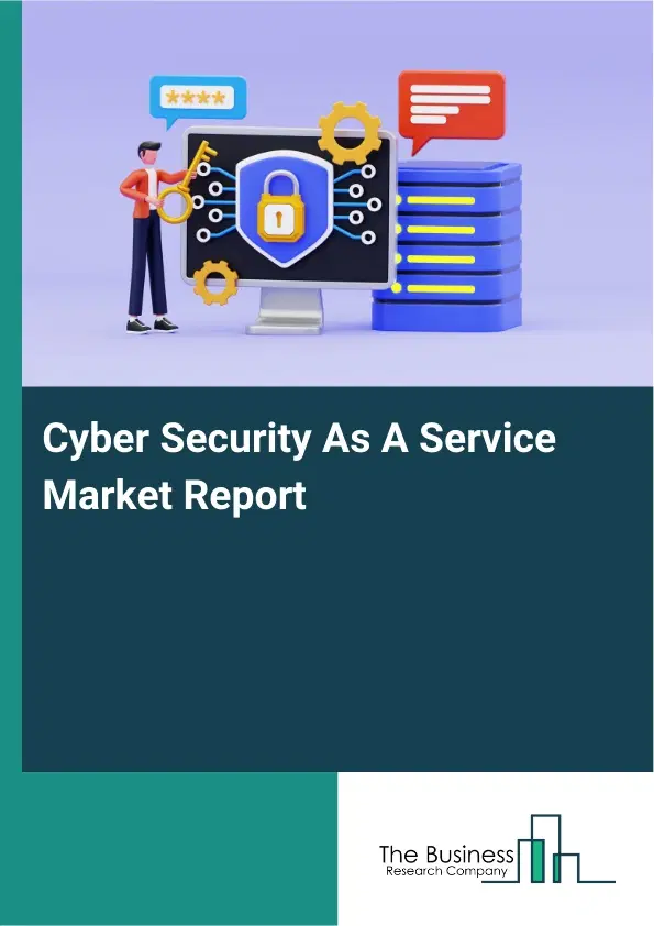 Global Cyber Security As A Service Market Report 2026