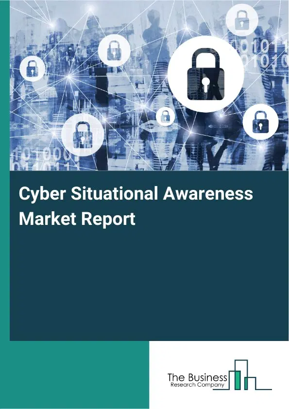Global Cyber Situational Awareness Market Report 2026