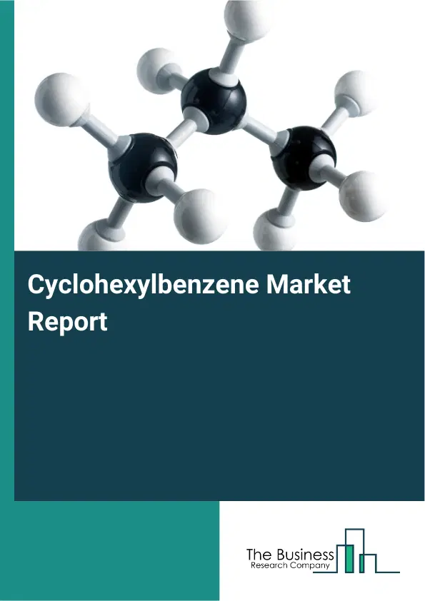 Global Cyclohexylbenzene Market Report 2026