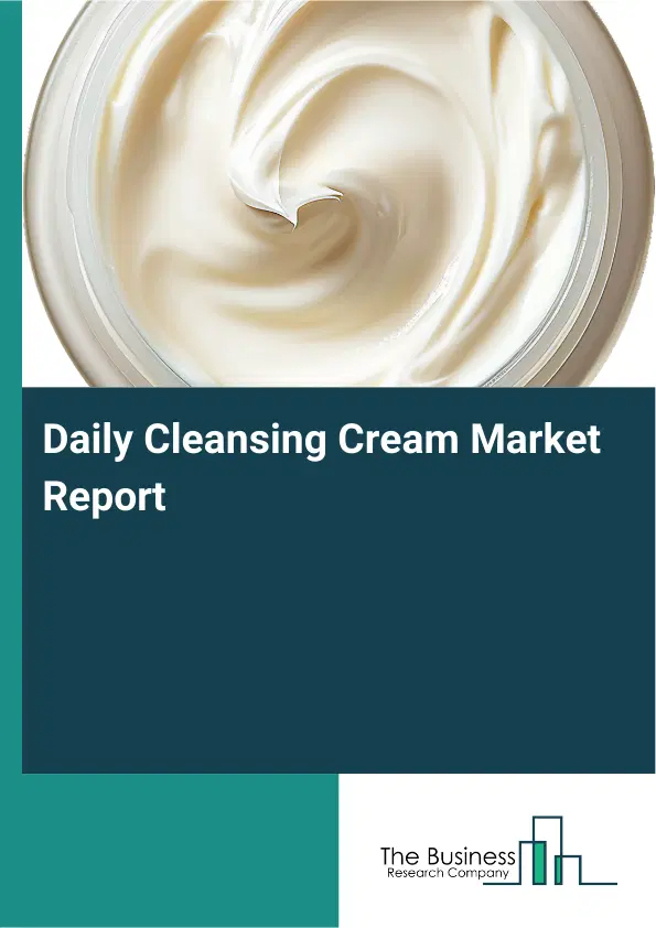 Global Daily Cleansing Cream Market Report 2026