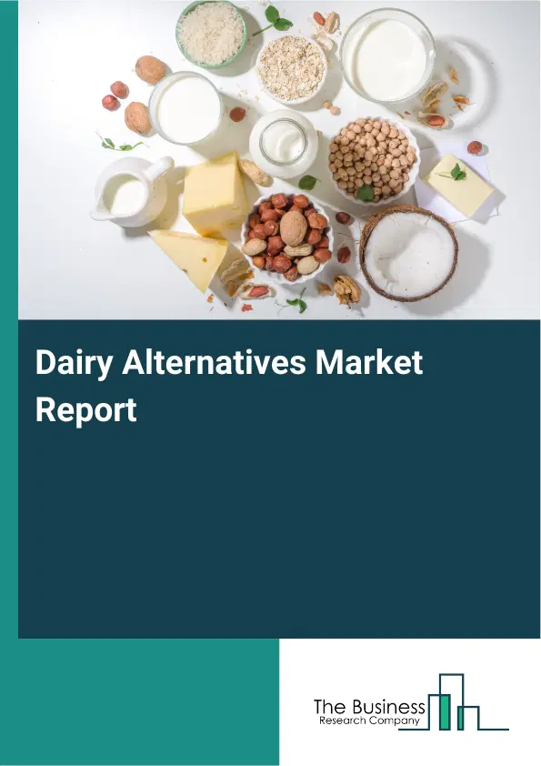 Global Dairy Alternatives Market Report 2026