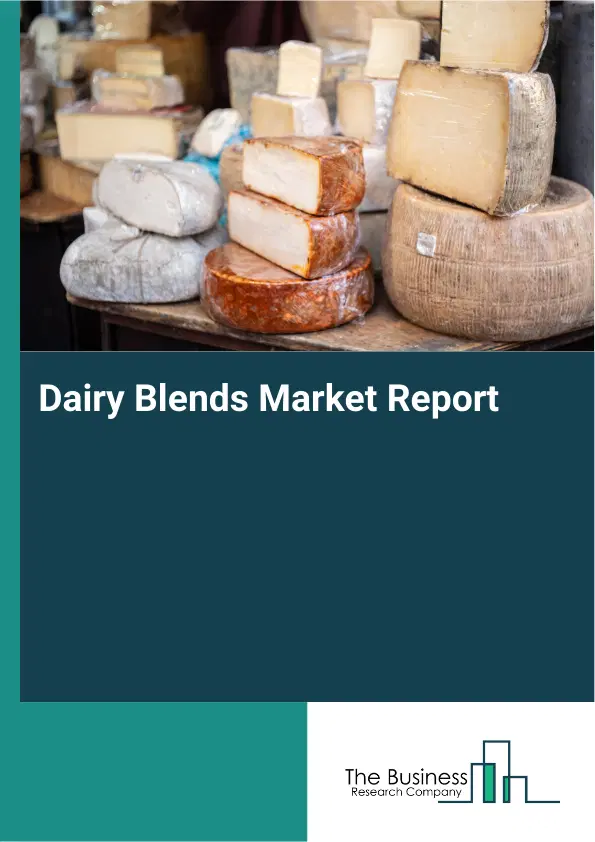 Global Dairy Blends Market Report 2026