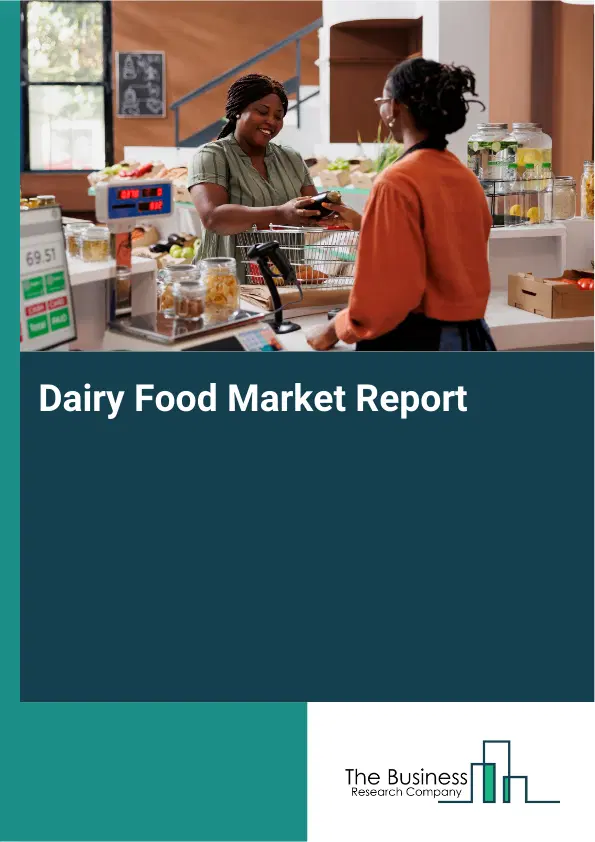 Global Dairy Food Market Report 2026