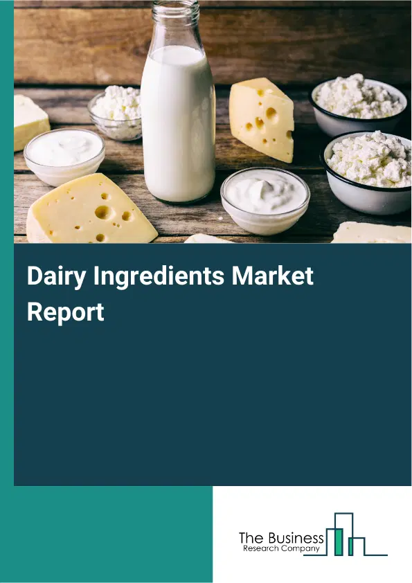 Global Dairy Ingredients Market Report 2026