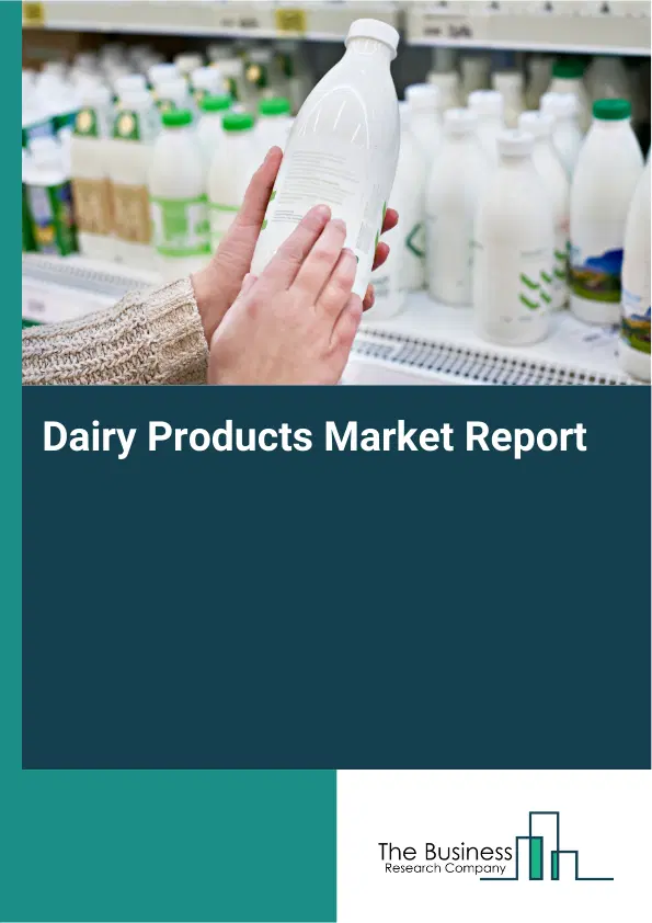 Global Dairy Products Market Report 2026
