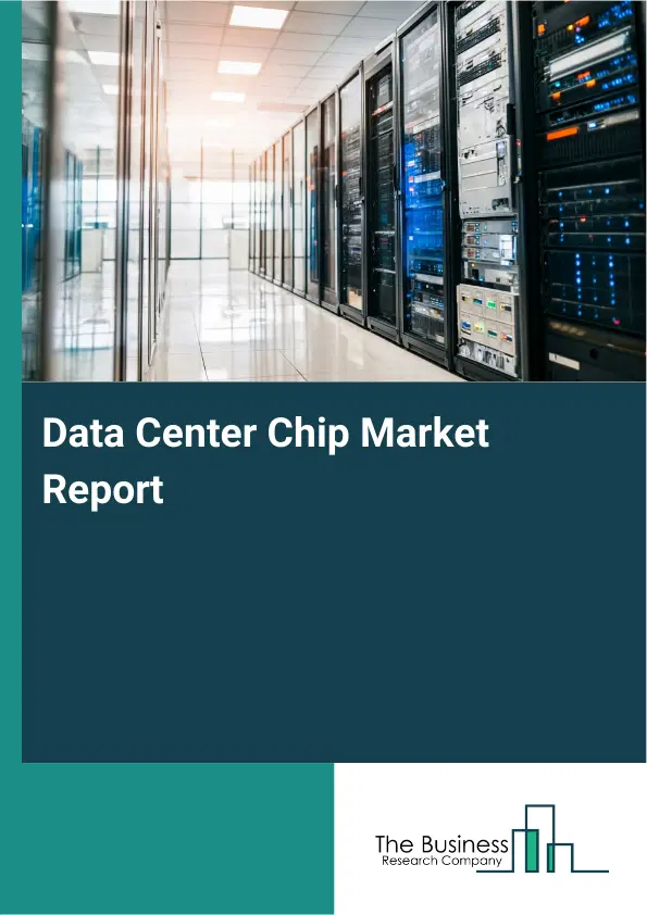 Global Data Center Chip Market Report 2026