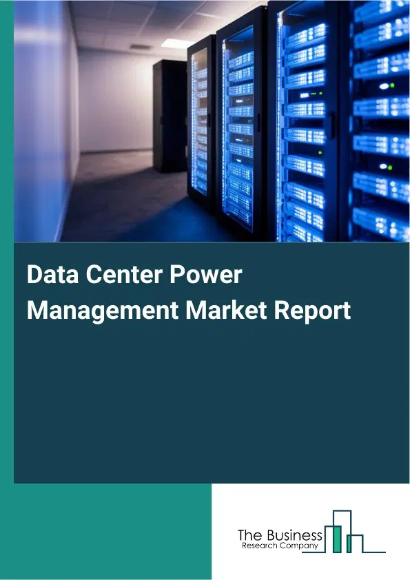 Global Data Center Power Management Market Report 2026