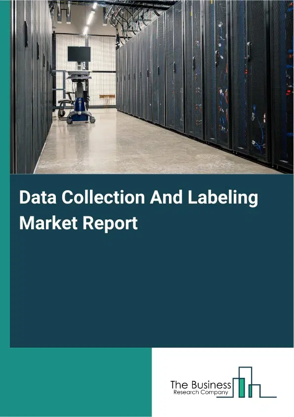 Global Data Collection And Labeling Market Report 2026