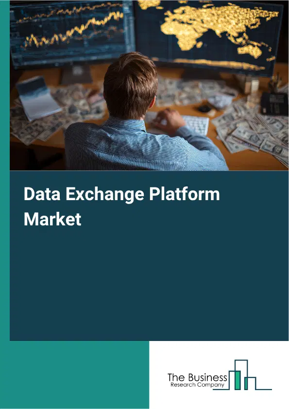 Data Exchange Platform Market Growth, Forecast Report 2026-2030