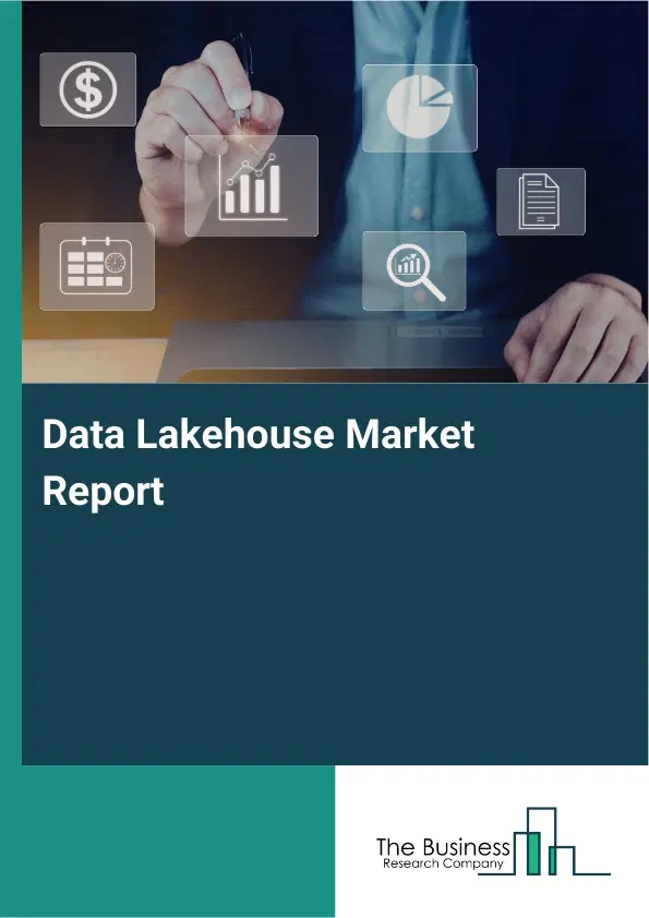 Global Data Lakehouse Market Report 2026