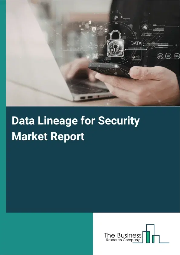 Global Data Lineage for Security Market Report 2026