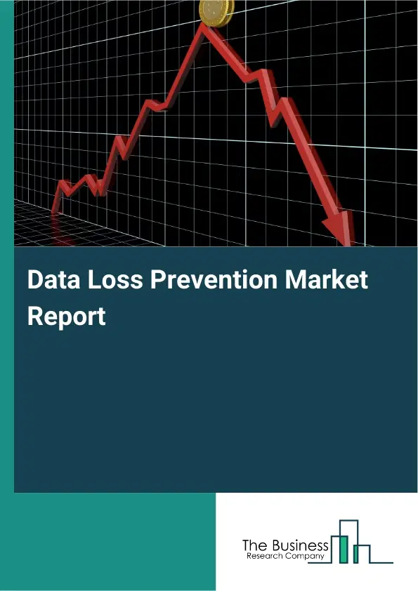 Global Data Loss Prevention Market Report 2026