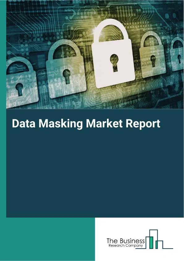 Global Data Masking Market Report 2026