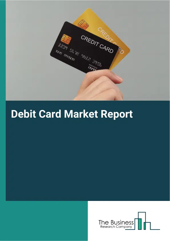 Global Debit Card Market Report 2026