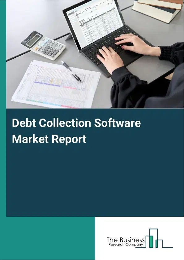 Global Debt Collection Software Market Report 2026