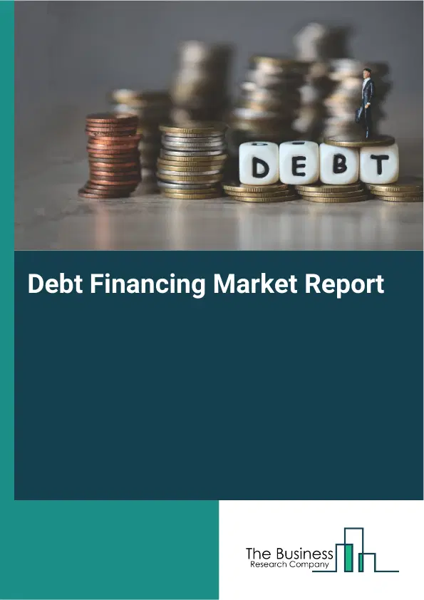 Global Debt Financing Market Report 2026