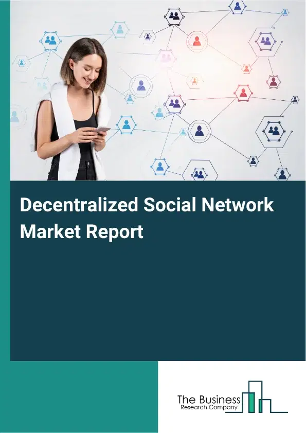Global Decentralized Social Network Market Report 2026