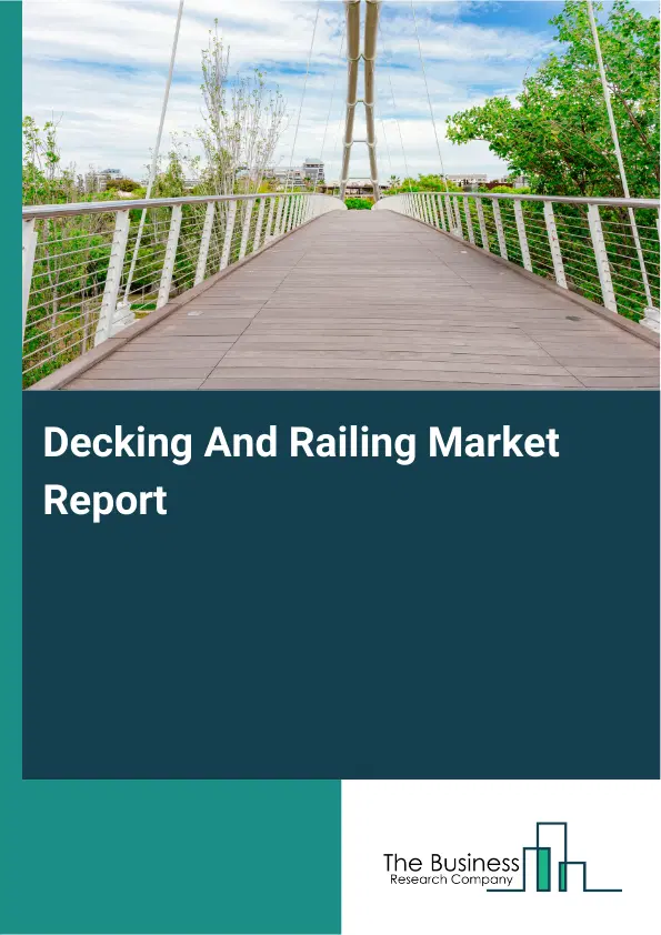 Global Decking And Railing Market Report 2026