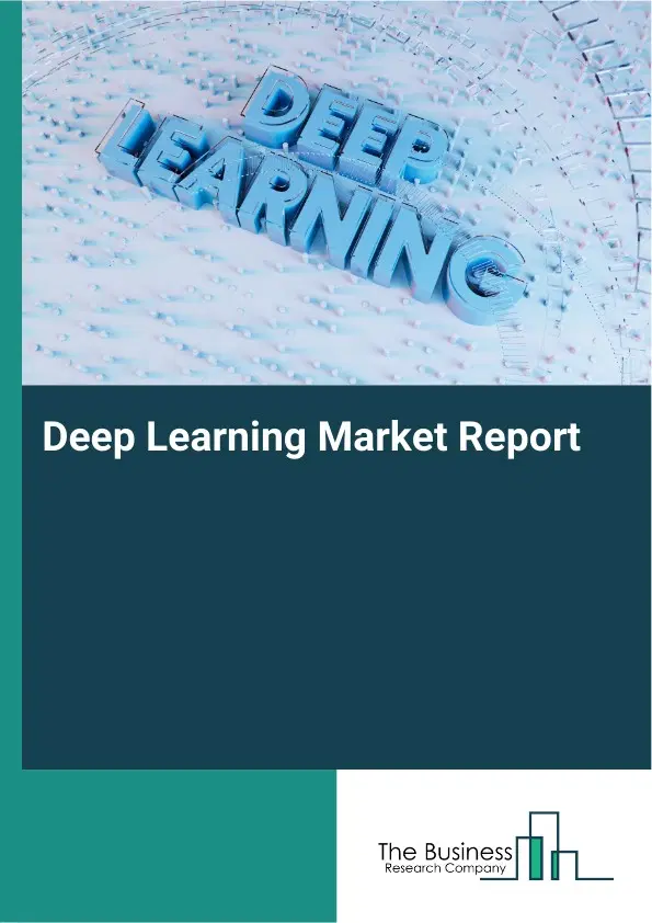 Global Deep Learning Market Report 2026