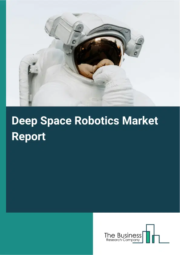 Global Deep Space Robotics Market Report 2026