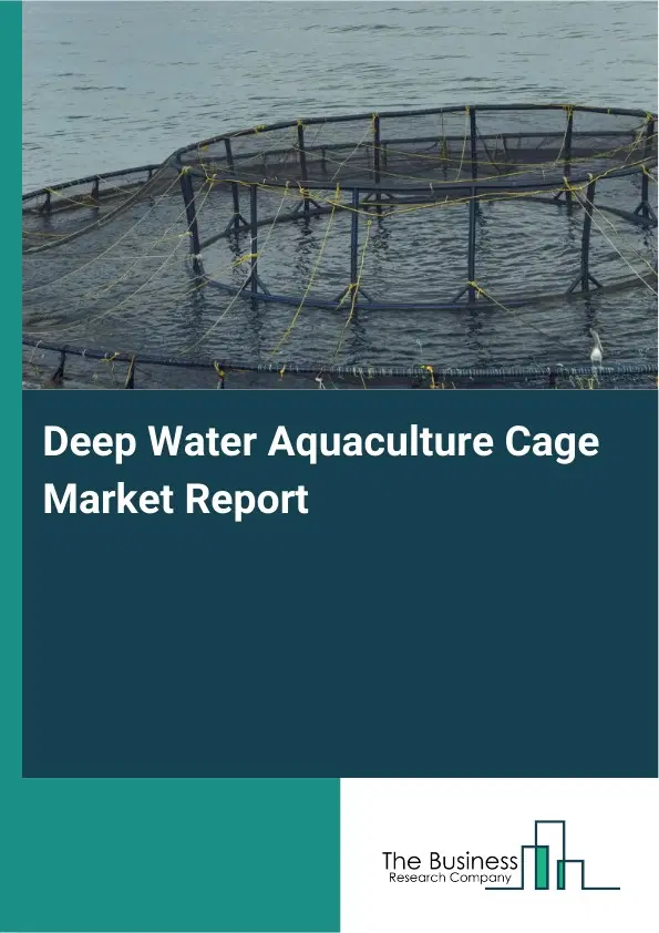 Global Deep Water Aquaculture Cage Market Report 2026