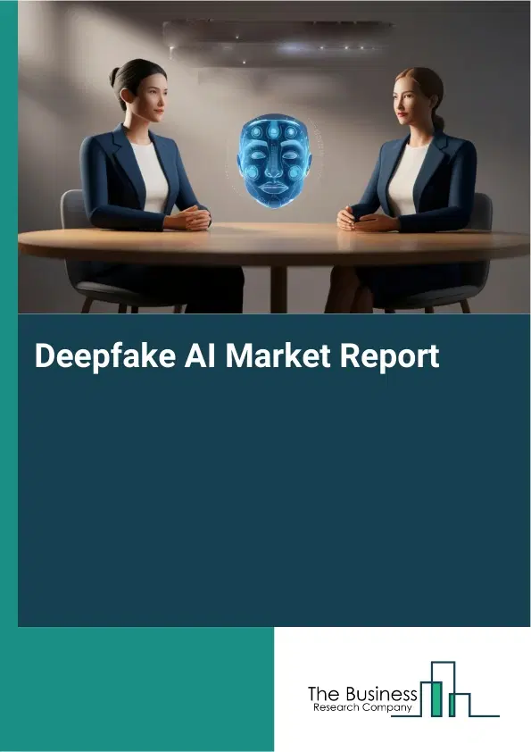 Global Deepfake AI Market Report 2026