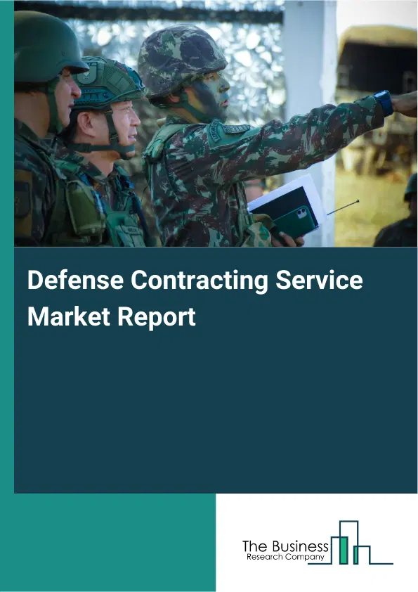 Global Defense Contracting Service Market Report 2026