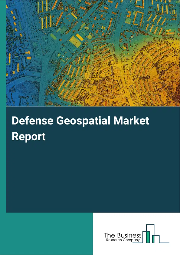 Global Defense Geospatial Market Report 2026