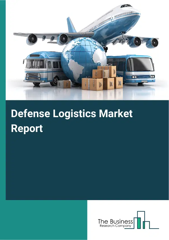 Global Defense Logistics Market Report 2026