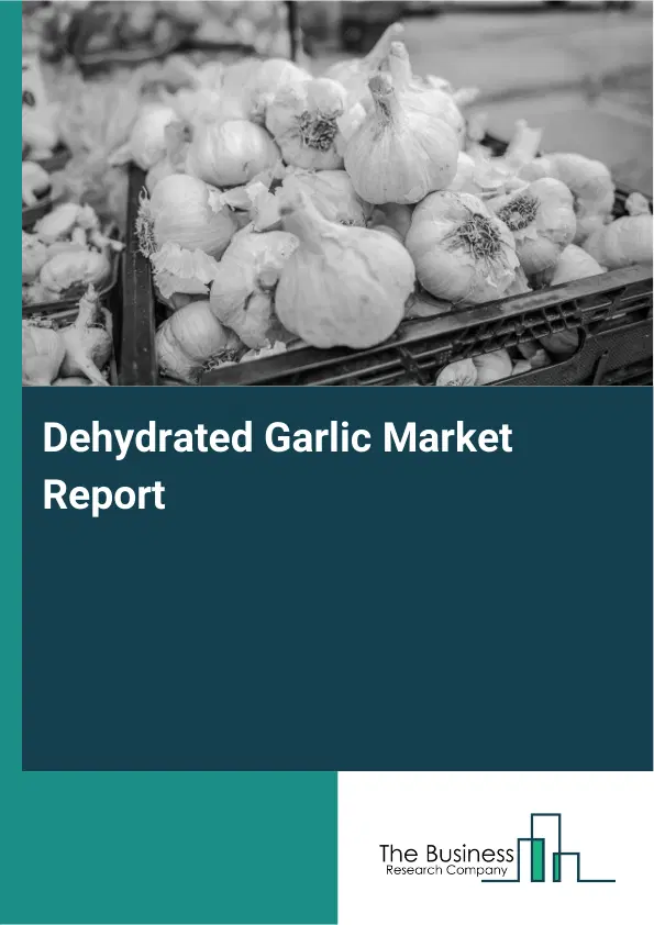 Global Dehydrated Garlic Market Report 2026