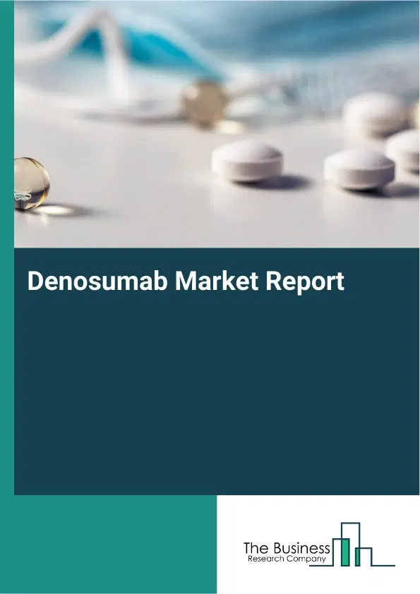 Global Denosumab Market Report 2026