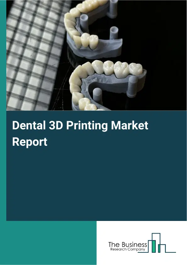 Global Dental 3D Printing Market Report 2026
