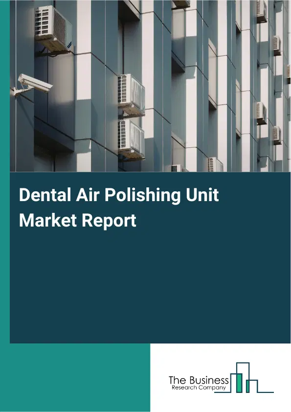 Global Dental Air Polishing Unit Market Report 2026