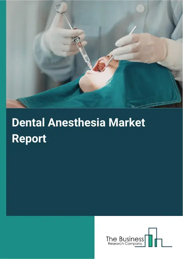 Global Dental Anesthesia Market Report 2026