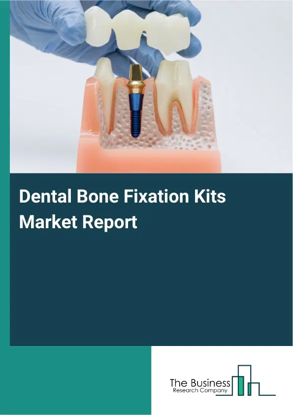 Global Dental Bone Fixation Kits Market Report 2026