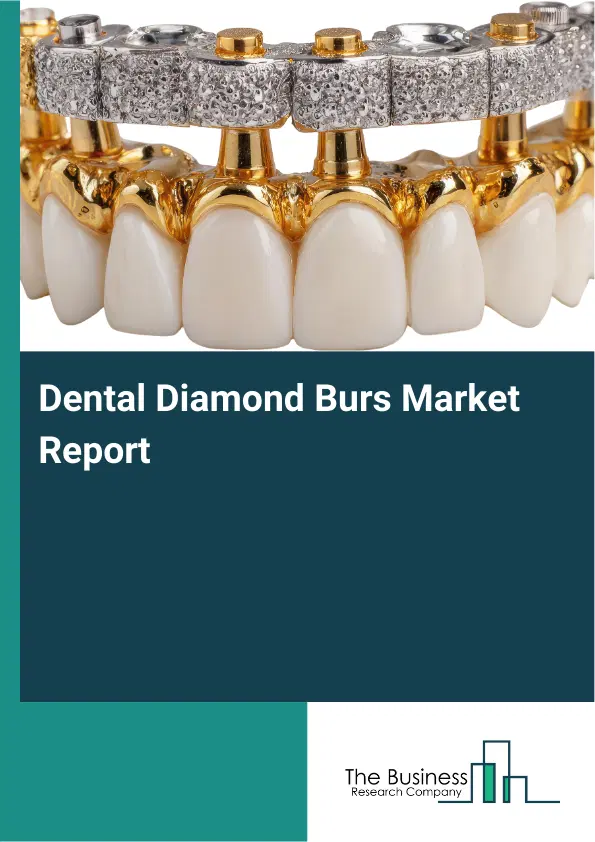 Global Dental Diamond Burs Market Report 2026