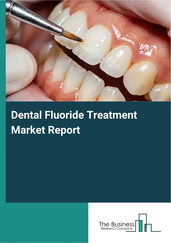 Global Dental Fluoride Treatment Market Report 2026