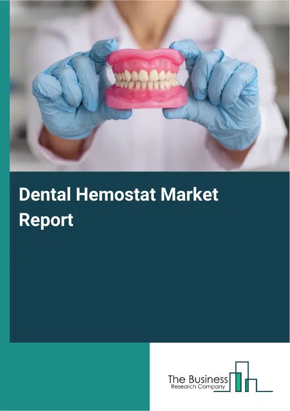 Global Dental Hemostat Market Report 2026