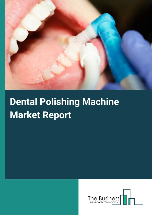 Global Dental Polishing Machine Market Report 2026