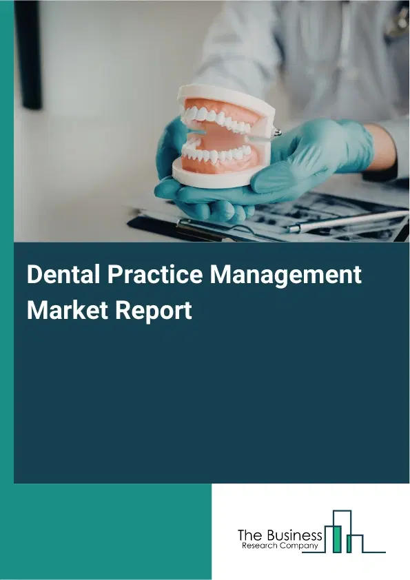 Global Dental Practice Management Market Report 2026