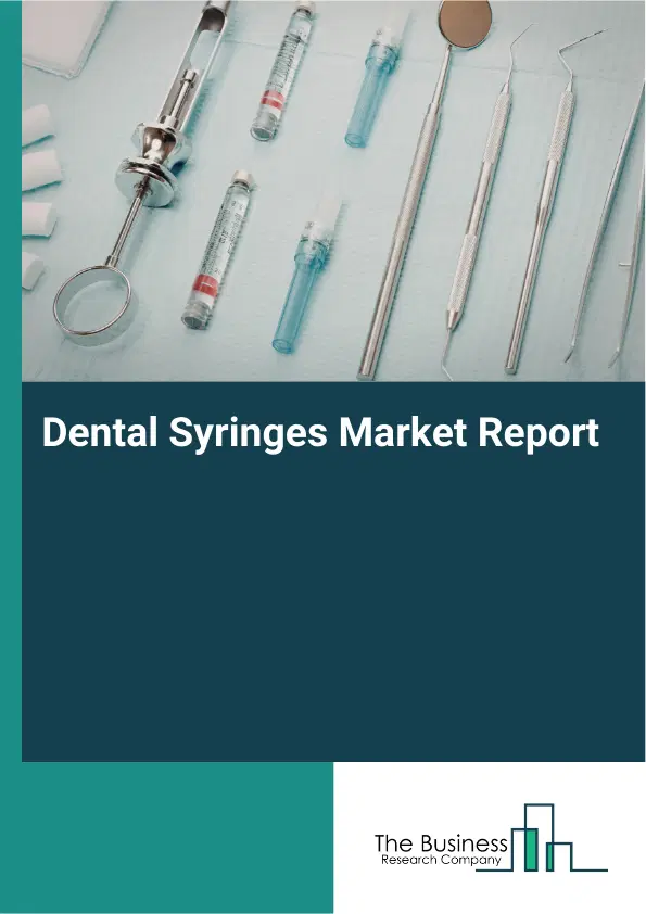 Global Dental Syringes Market Report 2026