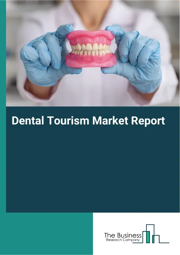 Global Dental Tourism Market Report 2026
