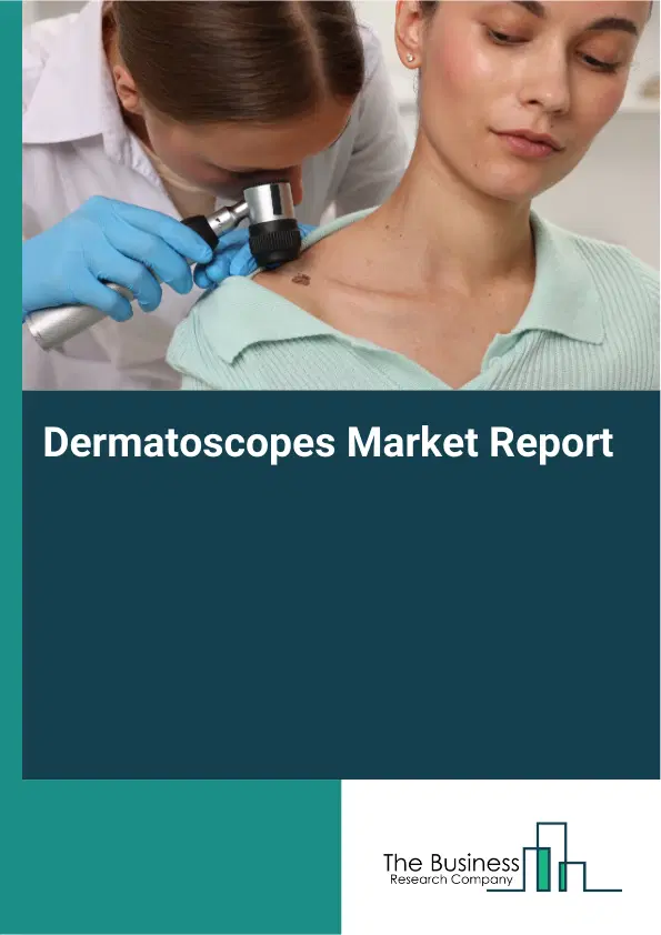Global Dermatoscopes Market Report 2026