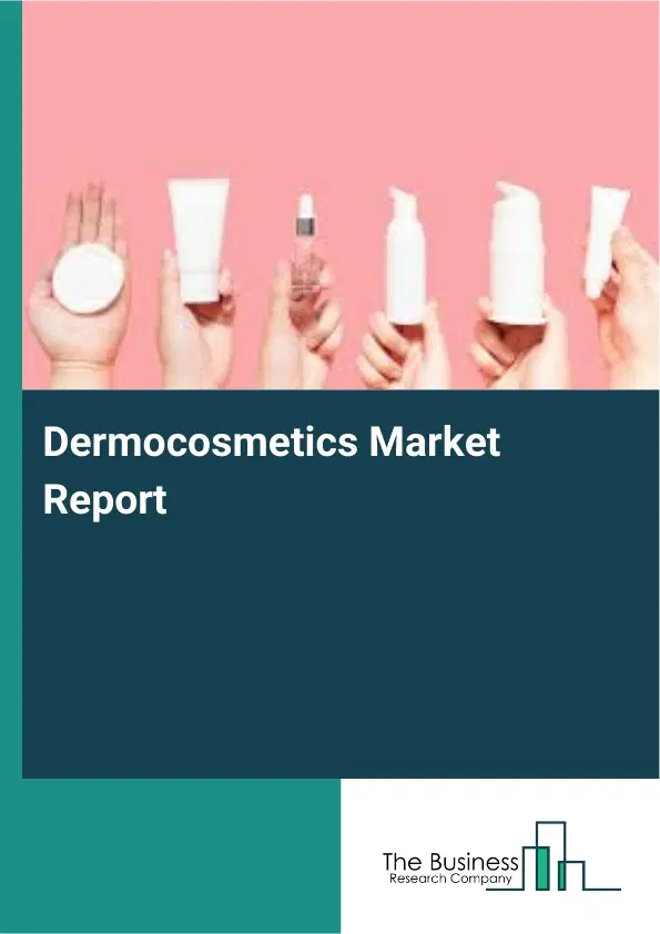 Global Dermocosmetics Market Report 2026