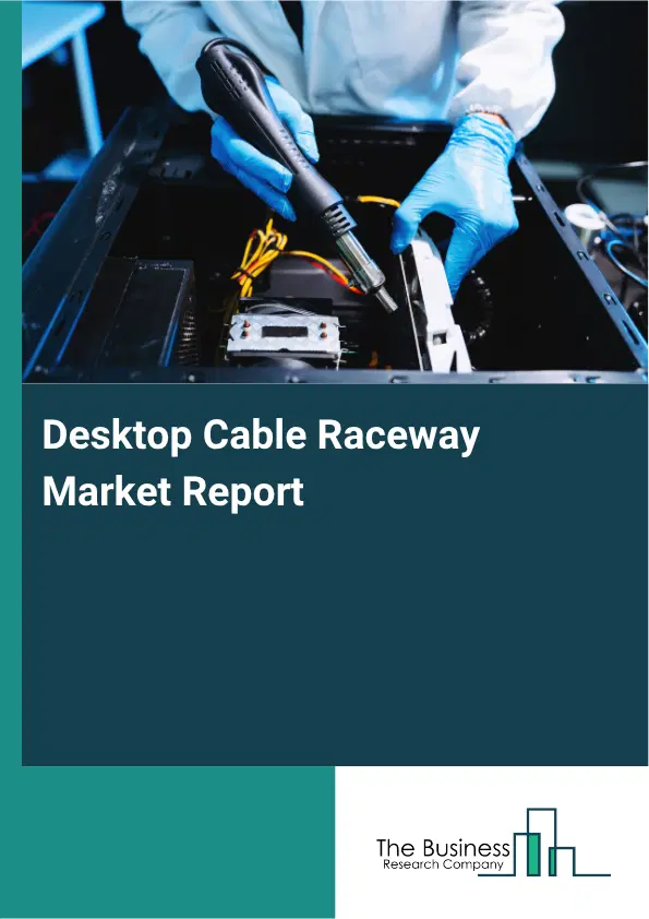 Desktop Cable Raceway Market Report 2026