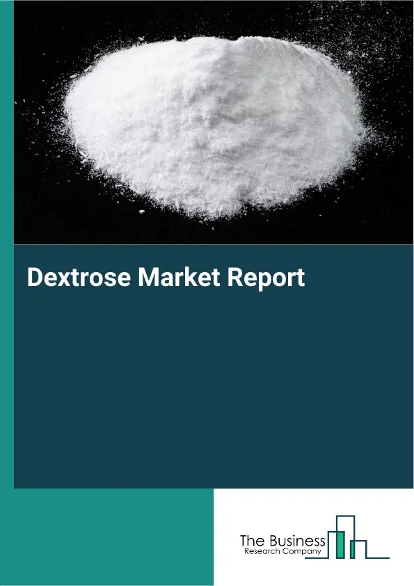 Global Dextrose Market Report 2026