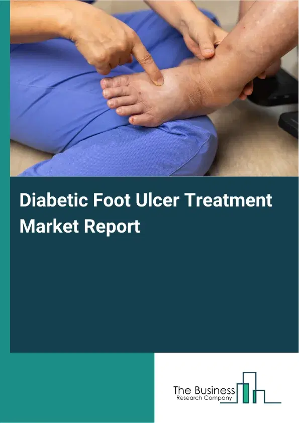 Global Diabetic Foot Ulcer Treatment Market Report 2026