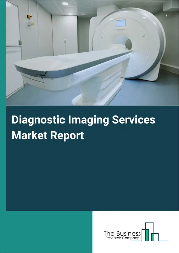 Global Diagnostic Imaging Services Market Report 2026